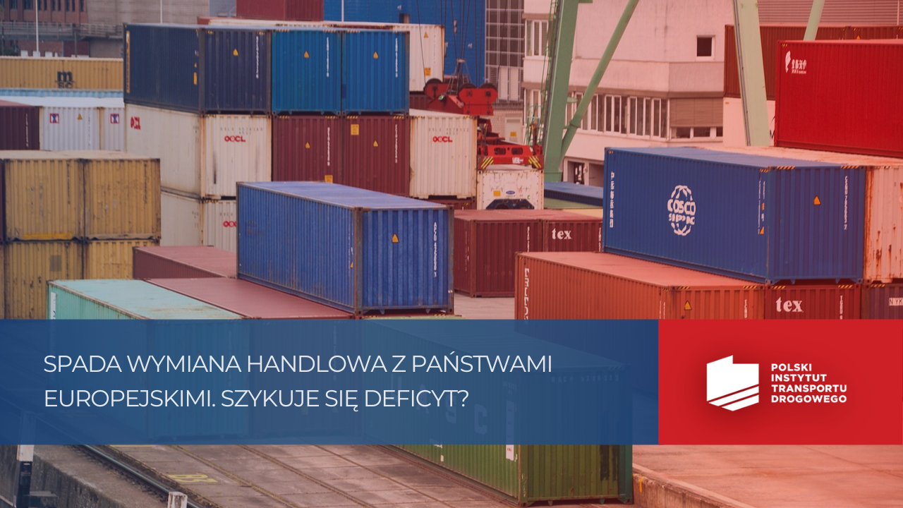 Szykuje się deficyt handlowy? Spada wymiana handlowa z państwami europejskimi