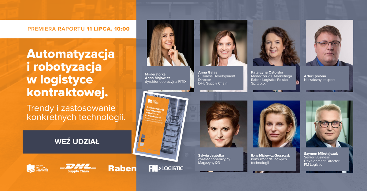 Zaproszenie na premierę raportu „Automatyzacja i robotyzacja w logistyce kontraktowej” 11 lipca o 10:00. Zdjęcia prelegentów, w tym przedstawicieli firm takich jak DHL, Raben, FM Logistic, oraz niezależnych ekspertów. Przyciski „Weź udział” i logotypy organizatorów.