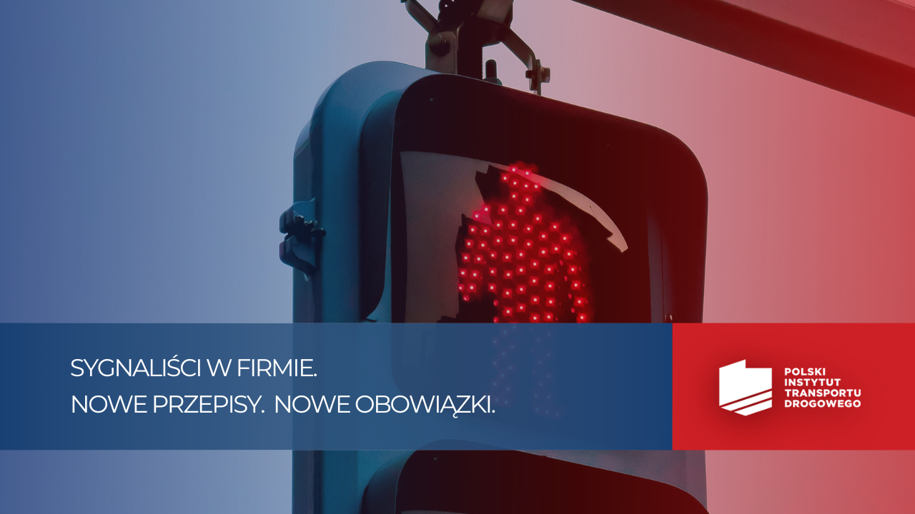 Czerwone światło na sygnalizacji świetlnej przedstawiające postać wstrzymującą ruch, z tytułem "Sygnaliści w firmie. Nowe przepisy. Nowe obowiązki." oraz logo Polskiego Instytutu Transportu Drogowego.